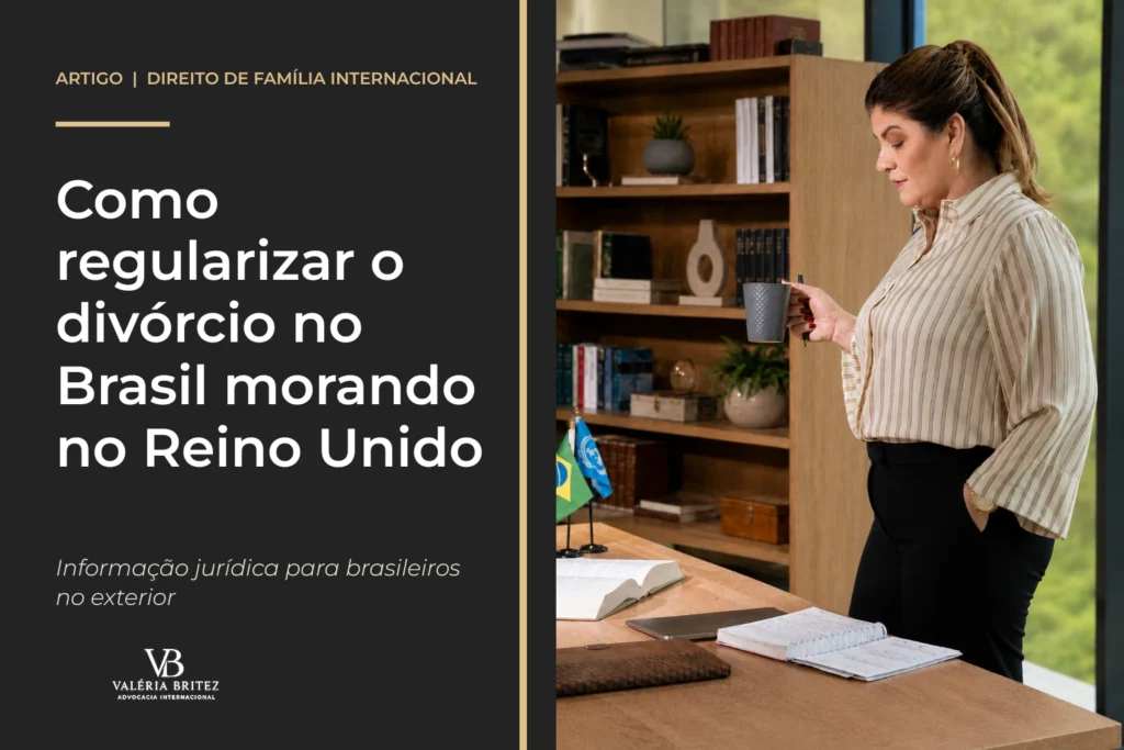 Valéria Britez em conteúdo sobre regularização de divórcio no Brasil a partir do Reino Unido